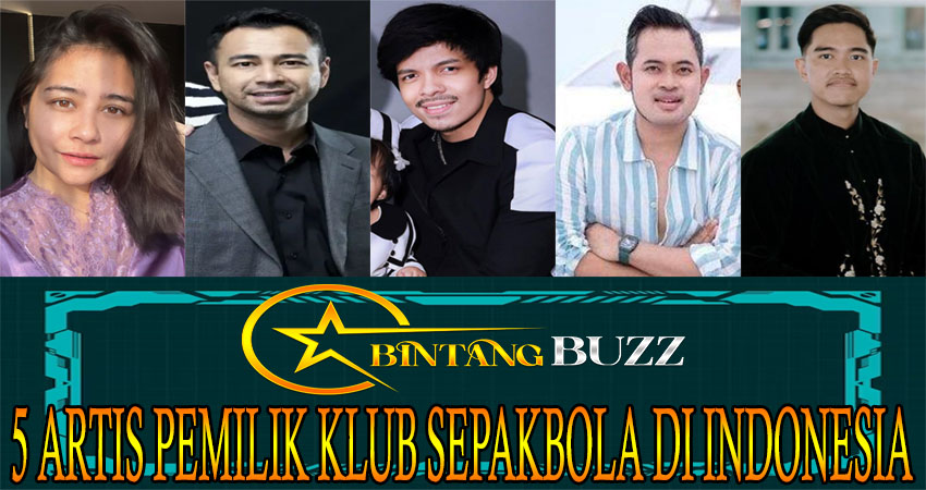 5 Artis Pemilik Klub Sepakbola Di Indonesia