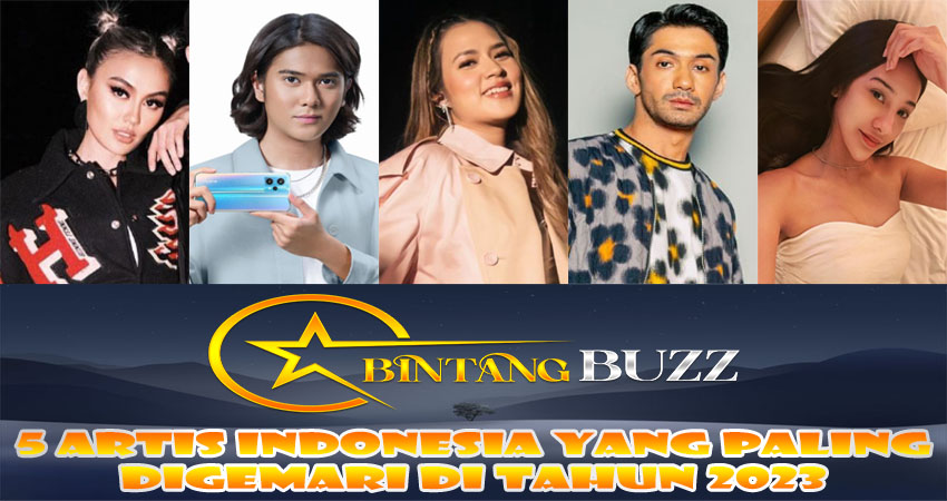 5 Artis Indonesia Yang Paling Digemari Di Tahun 2023