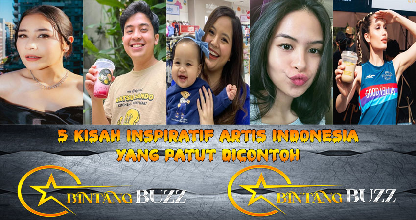 5 Kisah Inspiratif Artis Indonesia Yang Patut Di Contoh