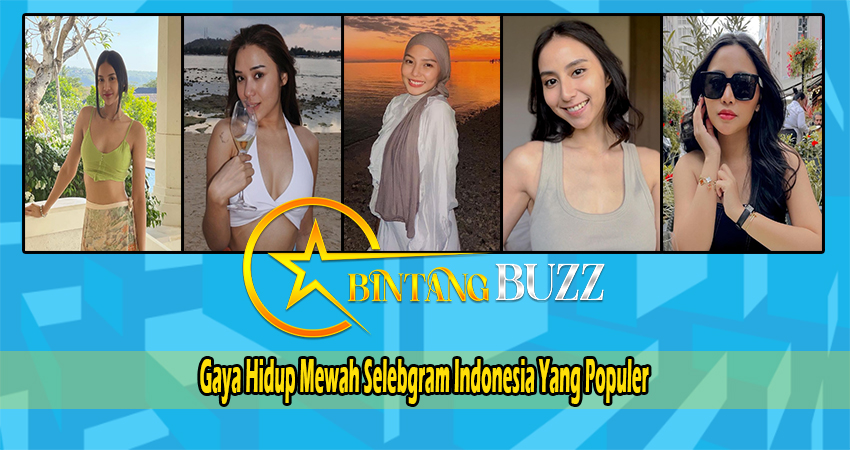 Gaya Hidup Mewah Selebgram Indonesia Yang Populer