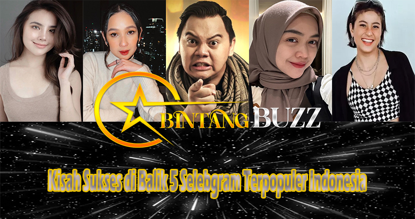 Kisah Sukses di Balik 5 Selebgram Terpopuler Indonesia